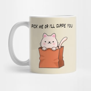 Pick Me Or I'll Curse You! Mug